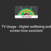 TVUsage为安卓TV带来了数字健康和应用锁定